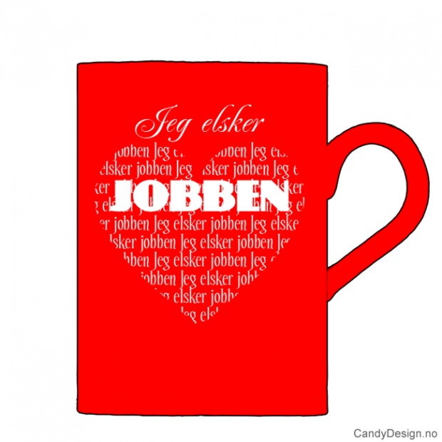 Kopper med tekst  Jeg elsker jobben