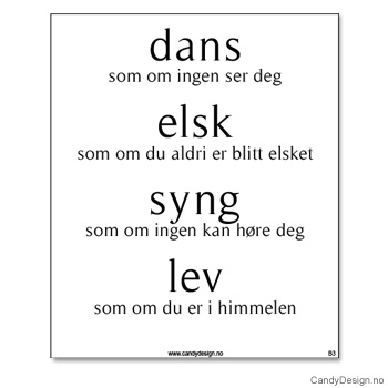 Kjøleskapsmagnet i gummi med visdomsord - Dans som om ingen ser deg. Elsk som om du aldri er blitt elsket. Syng som om ingen kan høre deg. Lev som om du er i himmelen